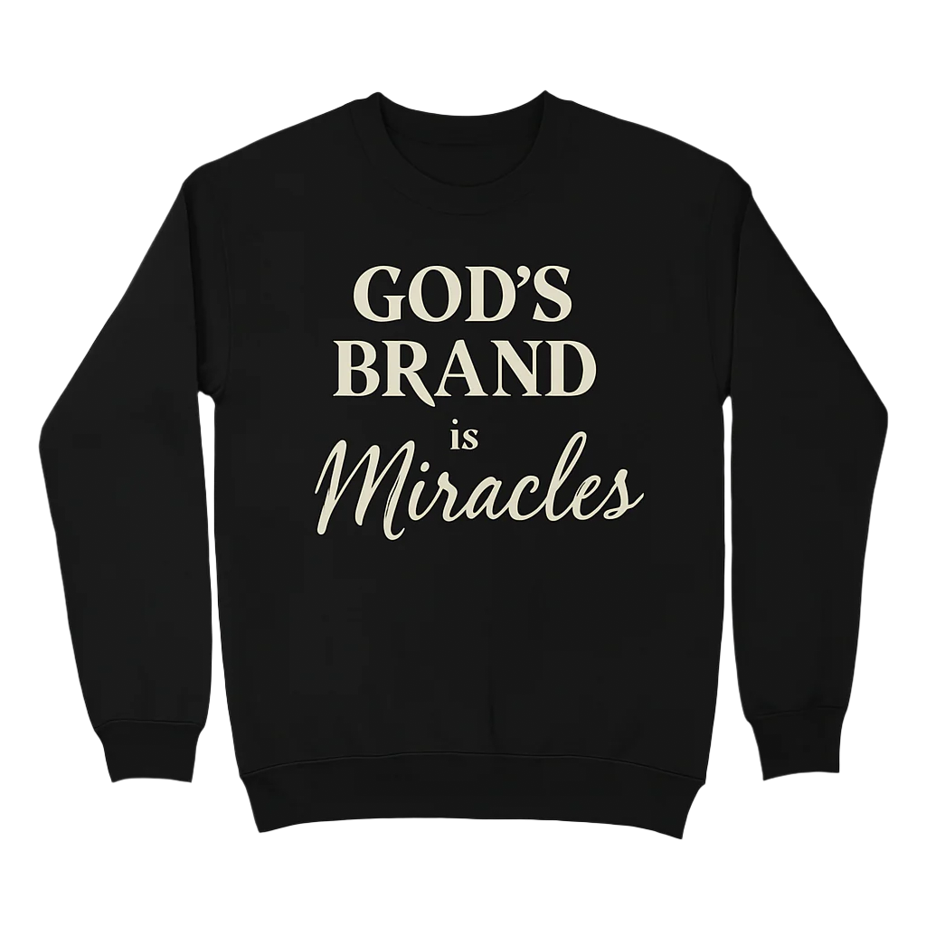 God's Brand is Miracles-Crewneck